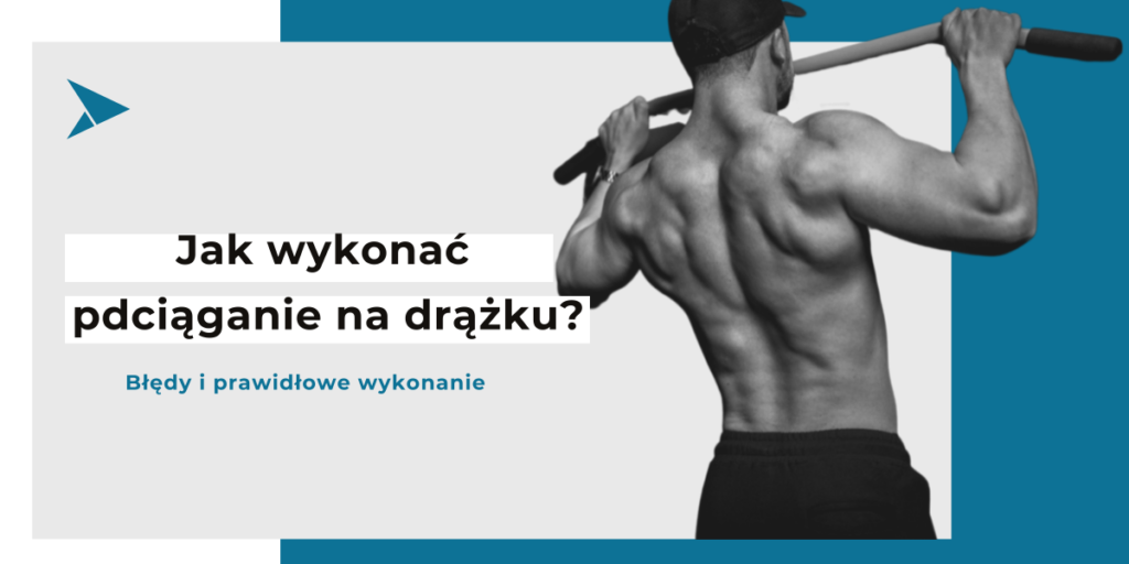 Jak prawidłowo wykonać podciąganie na drążku i uniknąć błędów